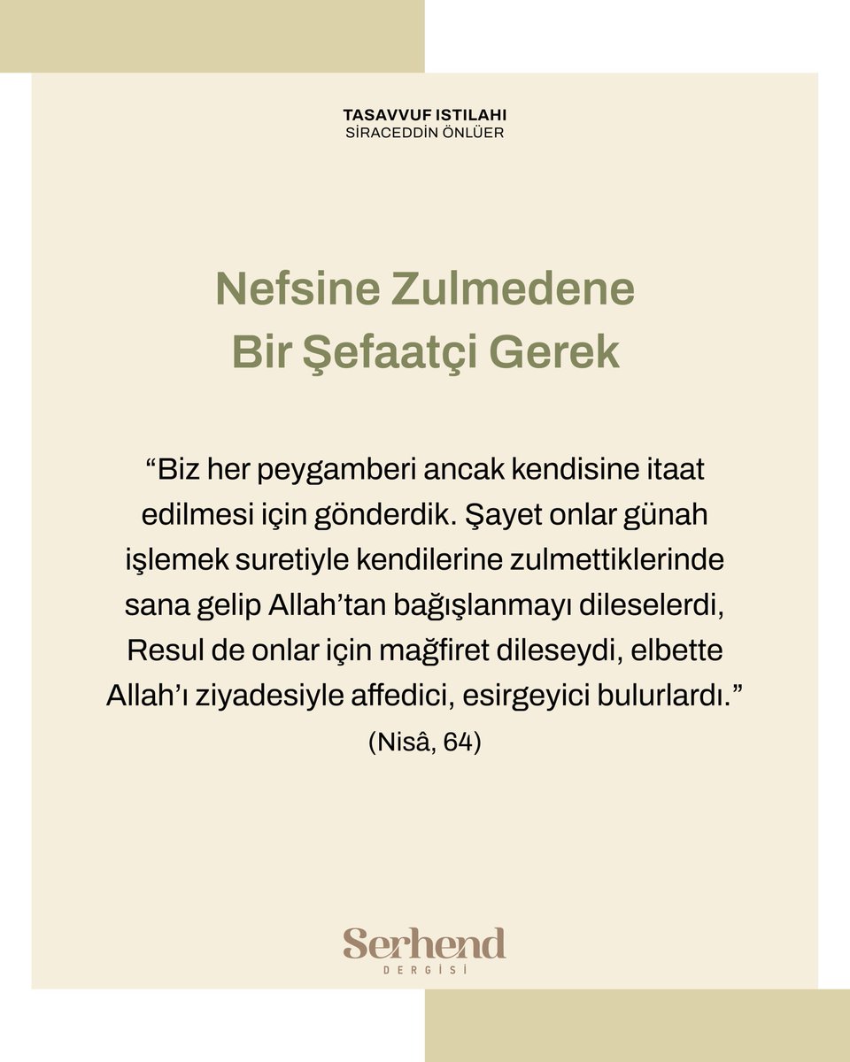 “Günahları Allah’tan başka kim affedebilir?” (Âl-i İmrân, 135)

Tövbe doğrudan Allah Teâlâ’yadır, zira affedici yalnız O’dur. Tasavvuf ilminde mürşidle tövbe edildiği bilinir. Mürşid söz konusu tövbede bir şahit, bir destek, bir vesile ve bir duacıdır.

#SerhendDergisi