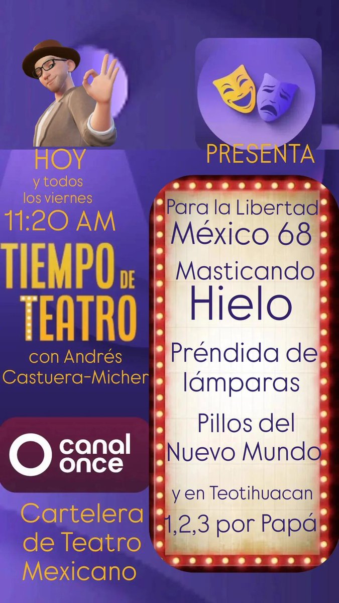 #HOY 11:20 AM #TiempoDeTeatro por @canaloncetv con nuestra cartelera de #TeatroMexicano:
#ParaLaLibertadMéxico68
#MasticandoHielo
#PrendidaDeLaLámparas 
#PillosDelNuevoMundo  
Y en Teotihuacan #123porPapá en el Foro del Sol