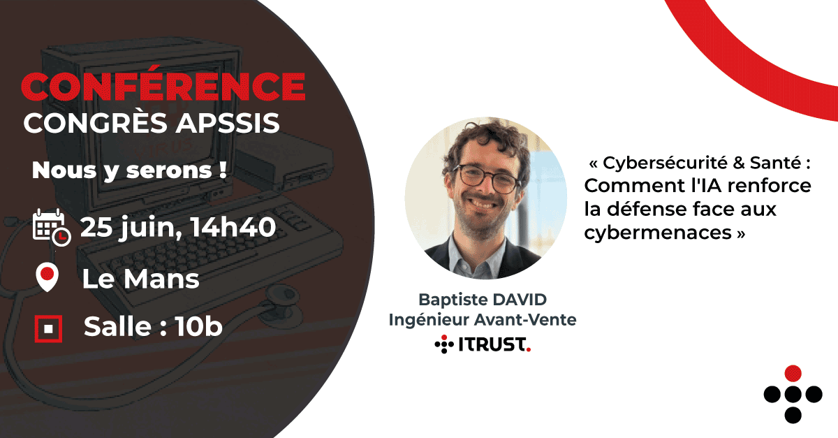 [ 𝗟𝗲𝘀 𝗥𝗲𝗻𝗱𝗲𝘇-𝘃𝗼𝘂𝘀 𝗜𝗧𝗿𝘂𝘀𝘁 📆 I Conférence <a href="/APSSISFrance/">APSSIS</a>  ]
Baptiste DAVID, notre Ingénieur Avant-Vente, animera une #conférence le Mercredi 25 juin à 14h40 sur "Comment l'#IA renforce la défense face aux #cybermenaces ?