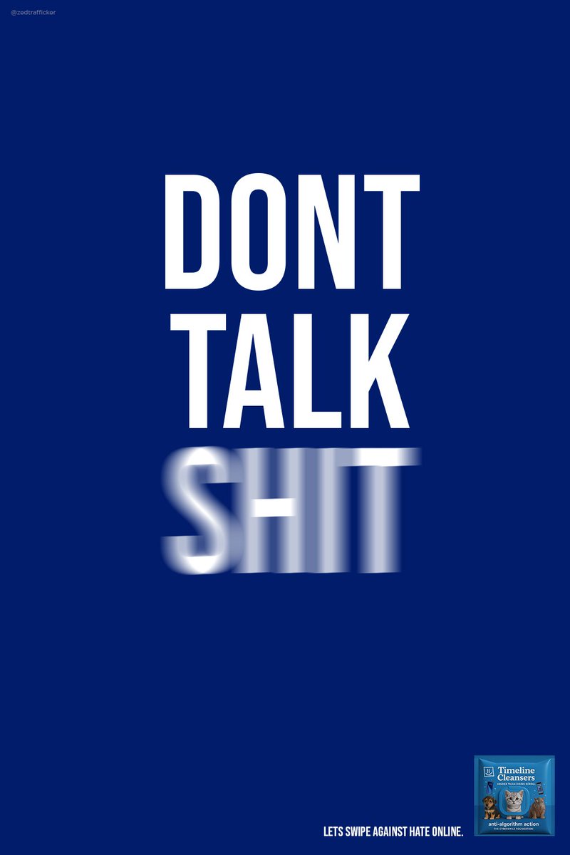 Zed Anwar⏱️ (@zedtrafficker) on Twitter photo Dont Chat Sh... Create posters to advertise ‘Timeline Cleansers’ to defeat the doom-scroll and promote digital wellbeing this #StopCyberbullyingDay with
<a href="/CybersmileHQ/">The Cybersmile Foundation</a> #StopCyberbullyingDay <a href="/OneMinuteBriefs/">One Minute Briefs ⏱️</a> Dont Chat Sh... Create posters to advertise ‘Timeline Cleansers’ to defeat the doom-scroll and promote digital wellbeing this #StopCyberbullyingDay with
<a href="/CybersmileHQ/">The Cybersmile Foundation</a> #StopCyberbullyingDay <a href="/OneMinuteBriefs/">One Minute Briefs ⏱️</a>