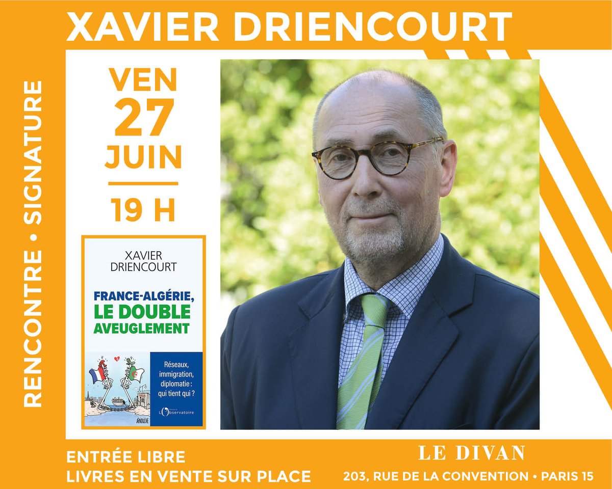 📅 <a href="/XMDriencourt/">Xavier Driencourt</a> présentera son livre « France-Algérie, le double aveuglement » à la librairie du Divan (Paris 15) le vendredi 27 juin à 19h !