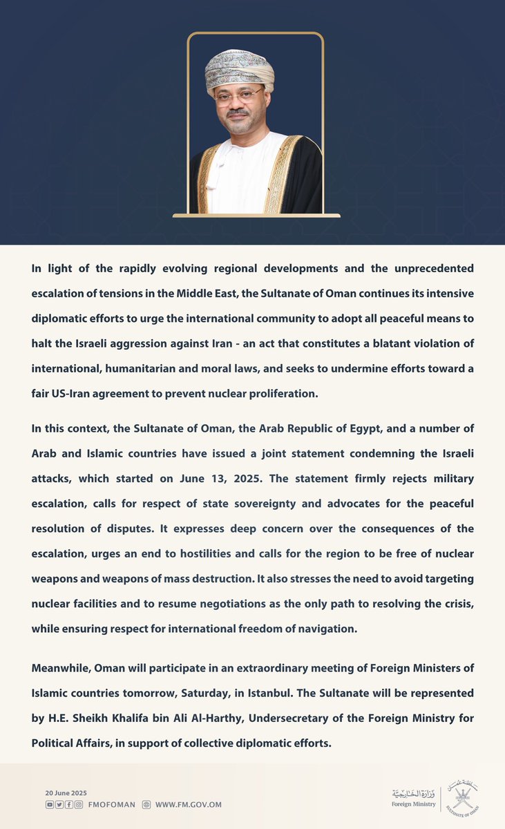 In light of the rapidly evolving regional developments and the unprecedented escalation of tensions in the Middle East, the Sultanate of Oman continues its intensive diplomatic efforts to urge the international community to adopt all peaceful means to halt the Israeli aggression,