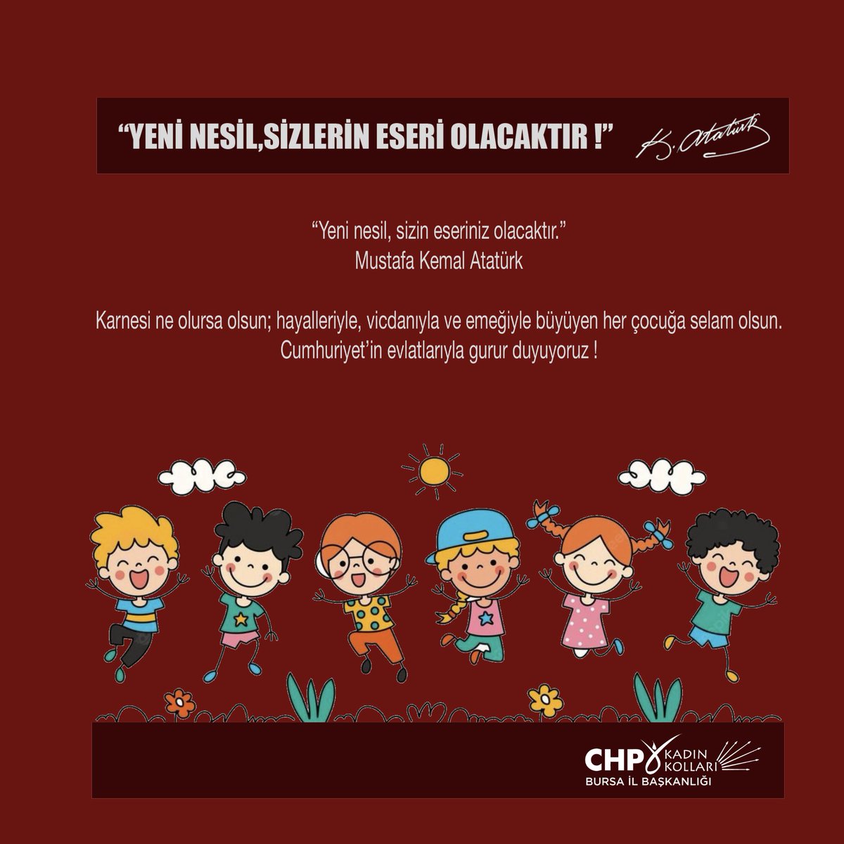 CHP BURSA İL KADIN KOLLARI (@chpbursakk) on Twitter photo “Yeni nesil, sizin eseriniz olacaktır.”
Mustafa Kemal ATATÜRK
Karnesi ne olursa olsun; hayalleriyle, vicdanıyla ve emeğiyle büyüyen her çocuğa selam olsun.
Cumhuriyet’in evlatlarıyla GURUR DUYUYORUZ !
Bursa İl Kadın Kolları Başkanlığı
<a href="/niboluker/">Nigar Bölüker</a> “Yeni nesil, sizin eseriniz olacaktır.”
Mustafa Kemal ATATÜRK
Karnesi ne olursa olsun; hayalleriyle, vicdanıyla ve emeğiyle büyüyen her çocuğa selam olsun.
Cumhuriyet’in evlatlarıyla GURUR DUYUYORUZ !
Bursa İl Kadın Kolları Başkanlığı
<a href="/niboluker/">Nigar Bölüker</a>