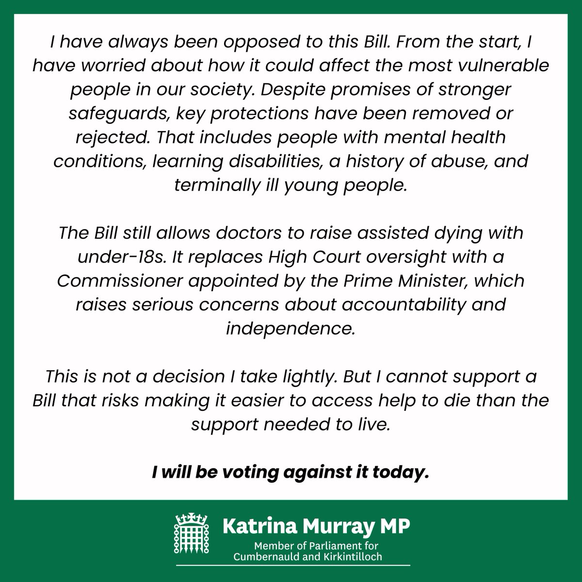 My statement on today’s vote on the Terminally Ill Adults (End of Life) Bill.

I’ve raised concerns throughout about the lack of safeguards, the impact on vulnerable people, and the absence of funding for implementation.

I will be voting against the Bill.