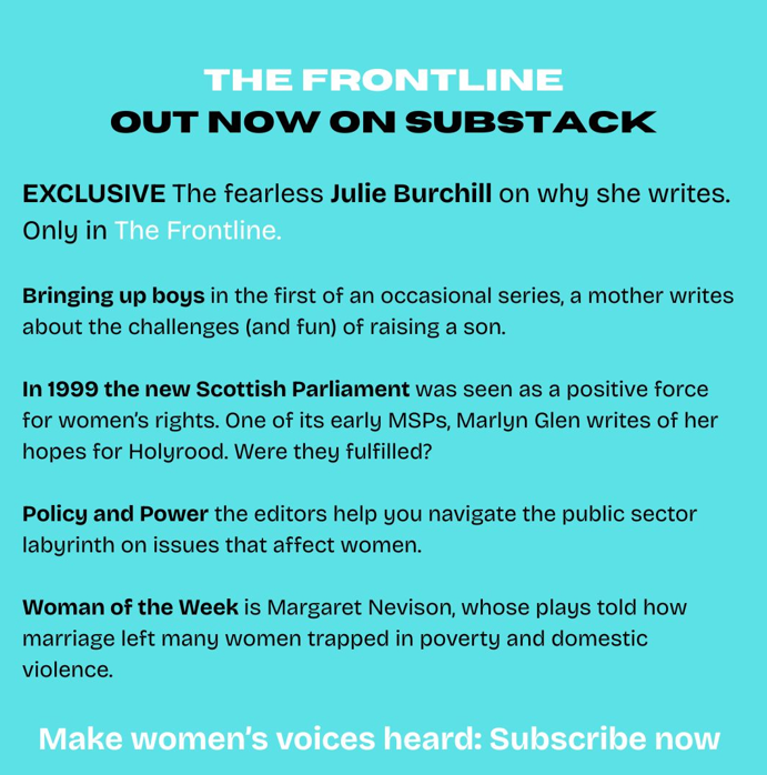 The Women Who Wouldn't Wheesht (@ethelwrites) on Twitter photo Issue 2 out now! With an exclusive from the fearless <a href="/BoozeAndFagz/">Julie Burchill</a>.
Plus <a href="/BertDalziel/">Bertha Dalziel (high value man)</a>, Marlyn Glen and the <a href="/TheAttagirls/">The Attagirls</a>. And feedback on Issue 1, with <a href="/kittysull1/">Kirsteen Sullivan MP</a>.
Join us again on The Frontline, where women's voices have power. Issue 2 out now! With an exclusive from the fearless <a href="/BoozeAndFagz/">Julie Burchill</a>.
Plus <a href="/BertDalziel/">Bertha Dalziel (high value man)</a>, Marlyn Glen and the <a href="/TheAttagirls/">The Attagirls</a>. And feedback on Issue 1, with <a href="/kittysull1/">Kirsteen Sullivan MP</a>.
Join us again on The Frontline, where women's voices have power.