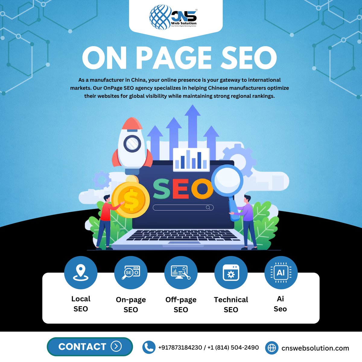 Looks aren’t enough in the digital world. That’s where On-Page SEO comes in. At CNS Web Solution, we optimize the invisible details that make search engines take notice.
Call Us : +917873184230  |  +1 (814) 504-2490
Mail Us : cnswebsolution@gmail.com or sales@cnswebsolution.com