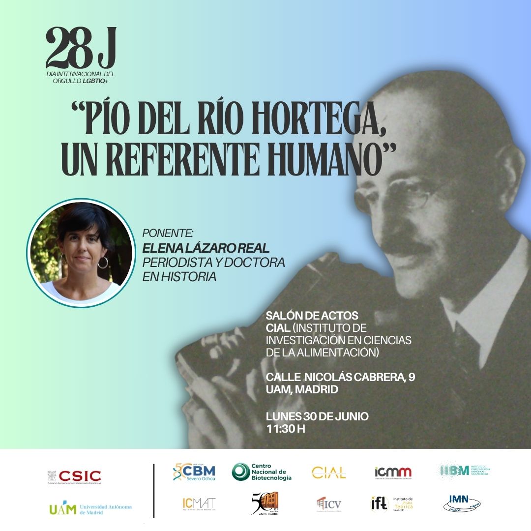 El 30 de junio a las 11:30 h,<a href="/LazaroElena/">Elena Lázaro Real #AgenteLázaro</a>, periodista y doctora en Historia, dará la charla “Pío del Río Hortega, un referente humano”.

📍Salón de actos <a href="/CIAL_CSIC_UAM/">CIAL</a>

Organizan las Comisiones de Igualdad del campus <a href="/CSIC/">CSIC</a>-UAM por el #28J, Día Internacional del Orgullo #LGBTIQ.