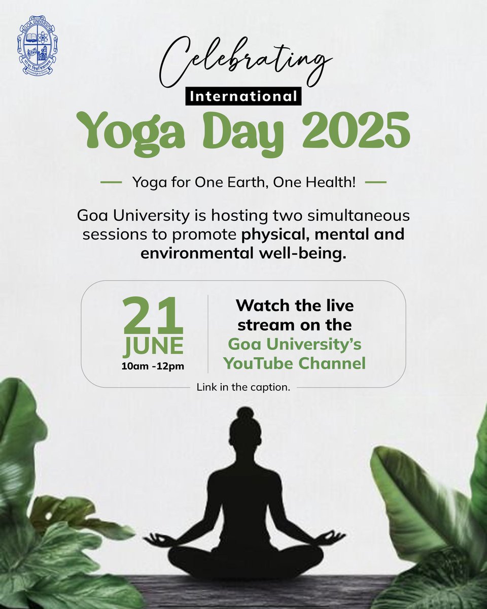 Goa University will celebrate International Yoga Day on 21st June 2025 on the theme "Yoga for One Earth, One Health" to promote physical, mental, and environmental well-being through Yoga.