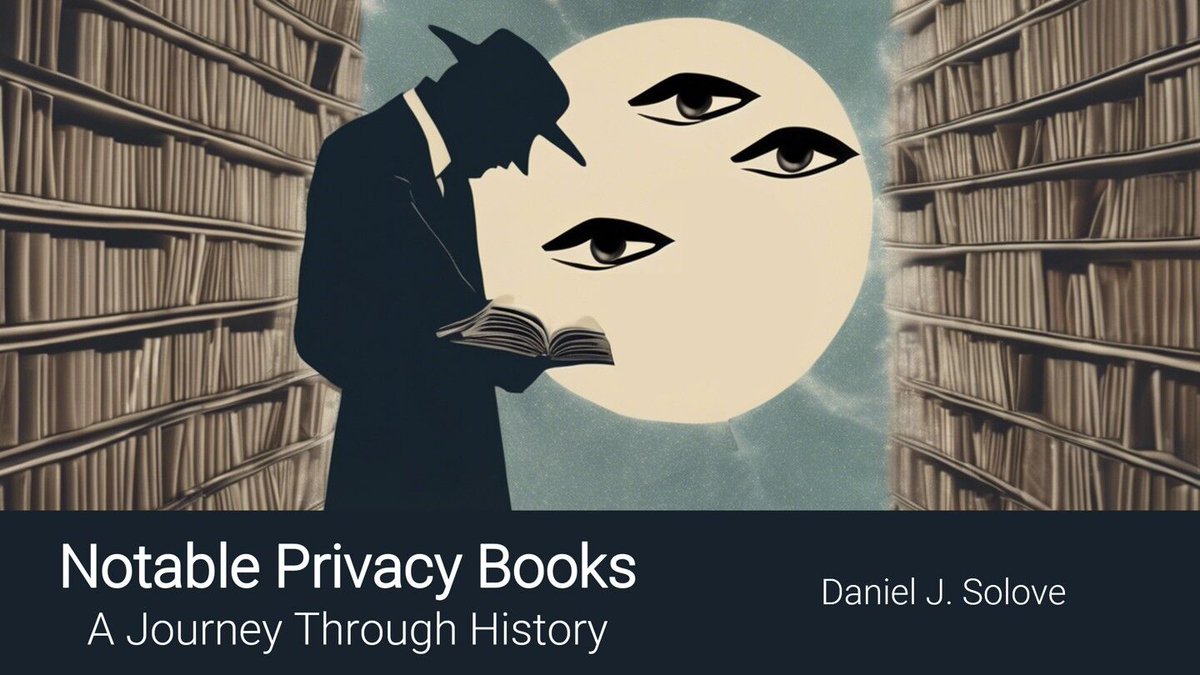 Prof. Solove’s “Notable Privacy Books: A Journey Through History”
papers.ssrn.com/sol3/papers.cf…
