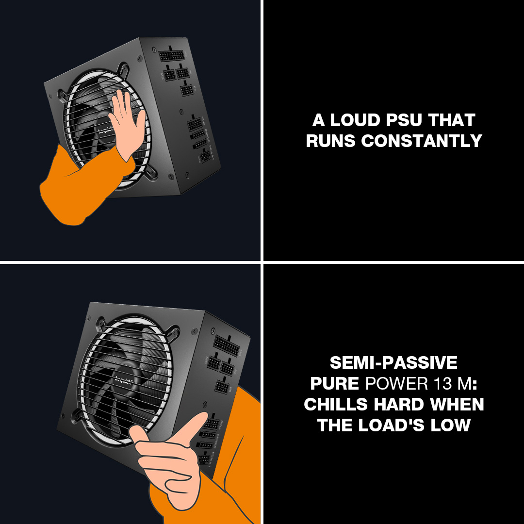Your PSU called.

It’s so chill now, it only wakes up when absolutely necessary 😌

Meet the new Pure Power 13 M – better than ever, with improved efficiency, super quiet operation and new semi-passive cooling.

#PurePower13M #PCCooling #PSUUpgrade #bequiet #PSU
