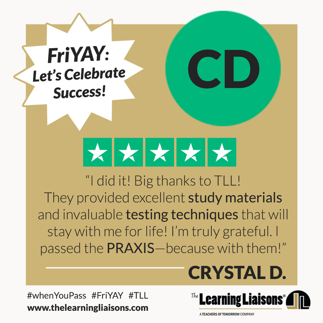 “I did it! Big thanks to The Learning Liaisons!”

Congratulations, Crystal! #whenYouPass

#TLL #FriYAY #FTCE #TExES #Praxis #MTTC #PraxisCore #CBEST #Pearson #FELE #PACT #teacherCertification #teacherTest