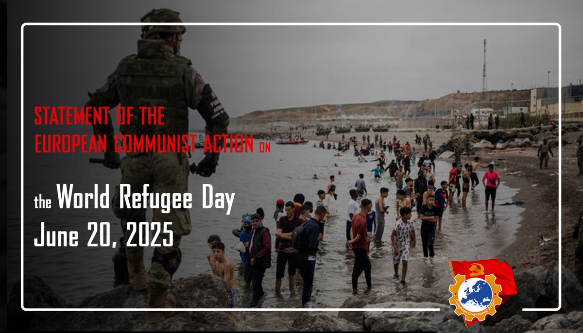 On the occasion of the World Refugee Day, June 20, we, the European Communist Action (ECA) member Parties, denounce the anti-people policies of bourgeois governments, which force millions of people to flee their countries.

The reason for war, poverty, worsened environmental