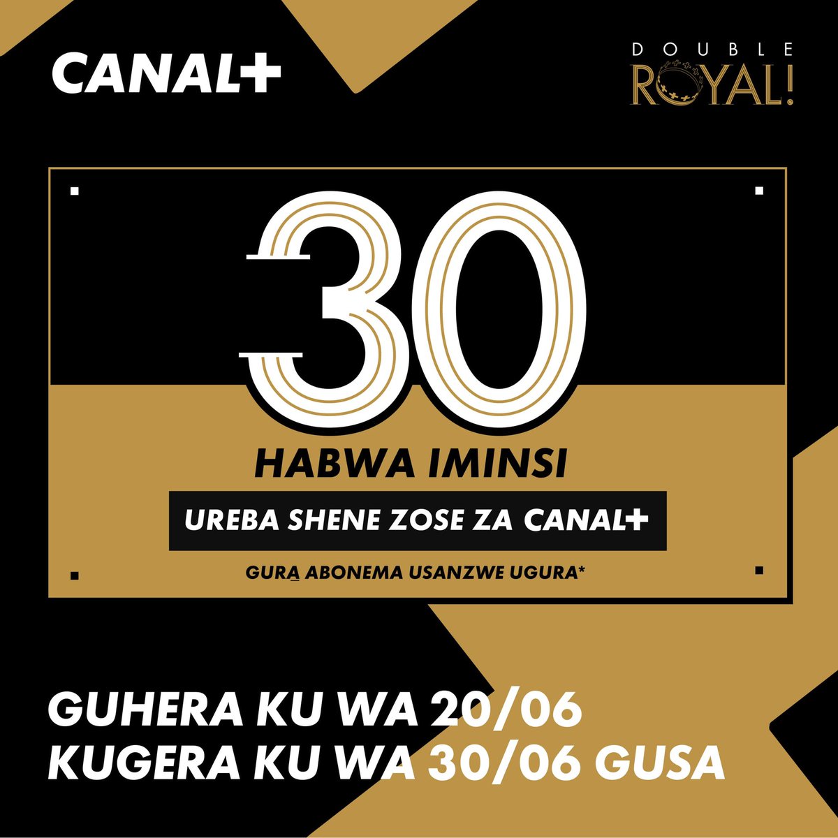 Muri CANAL+, umukiriya ni umwami ! Ntucikwe n'iyi mpano ! Gura abonema usanzwe ugura ahabwe iminsi 30 ureba amashene yose ya CANAL+.