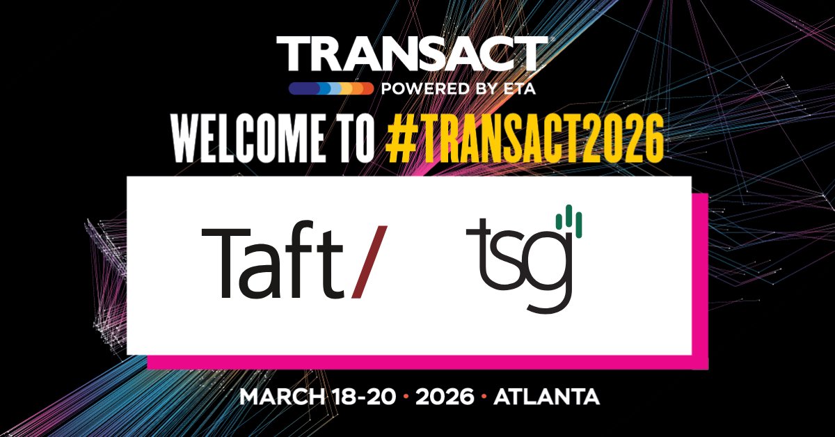 We are excited to welcome <a href="/tsgpayments/">TSG</a> and <a href="/Taftlaw/">Taft</a> as the latest additions to the #TRANSACT2026 exhibitor lineup!

Ready to join them? Become an exhibitor at #TRANSACT2026: TRANSACTShow.com.