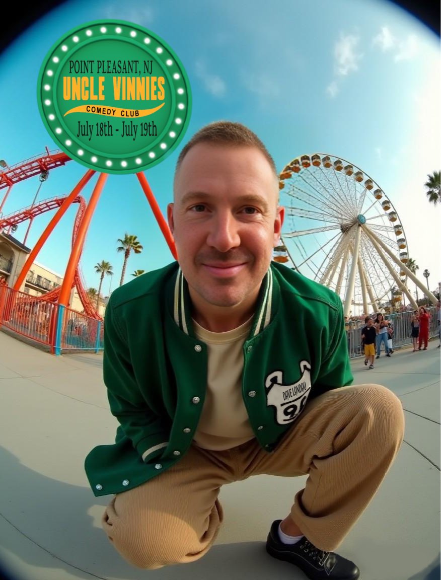 July 18-19 I’ll be at Uncle Vinny’s in Point Pleasant, NJ. They say I’m going to become a made man!