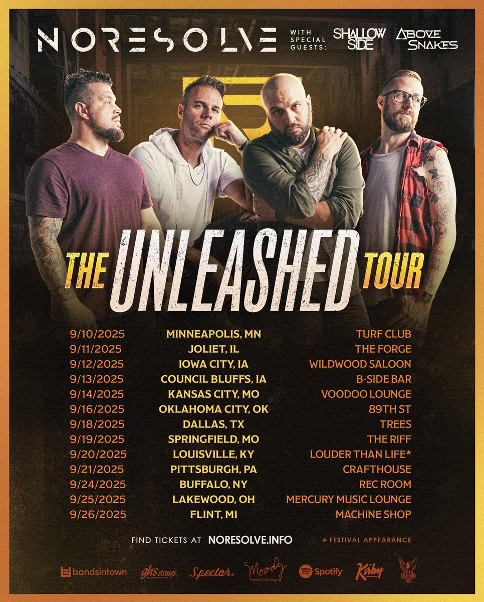 TICKETS ARE ON SALE NOW FOR THE UNLEASHED TOUR w/ No Resolve, Shallow Side, &amp; Above Snakes!

9/10 • Minneapolis, MN @ The Turf Club
9/11 • Joliet, IL @ The Forge
9/12 • Iowa City, IA @ Wildwood Saloon
9/13 • Council Bluffs, IA @ The B-Side Bar
9/14 • Kansas City, MO @ VooDoo