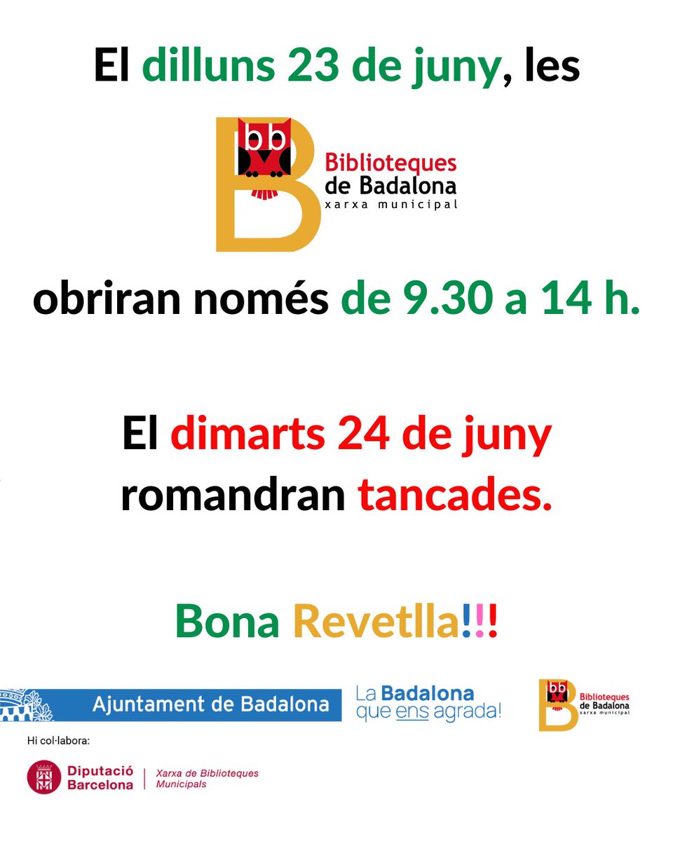 El dilluns 23 de juny les #badabiblios obriran només de 9.30 a 14 h.

El dimarts 24 de juny romandran tancades.

Bona Revetlla!!!

#bibliotequexbm #BibliosBadalona