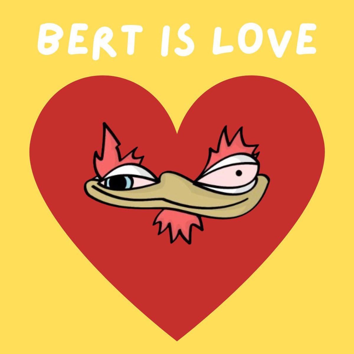WHERE THERE IS $BERT THERE IS LOVE