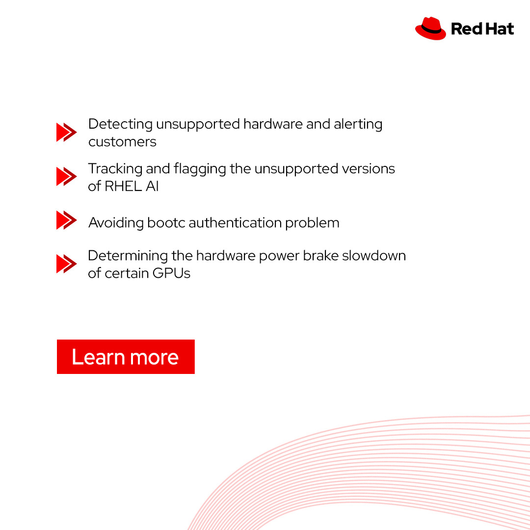 Streamline your operations with our new set of recommendations powered by Red Hat Insights. They demonstrate our commitment to supporting the growth of RHEL AI workloads and ensuring smooth operations when managing RHEL AI with Red Hat Insights. 

Learn more: