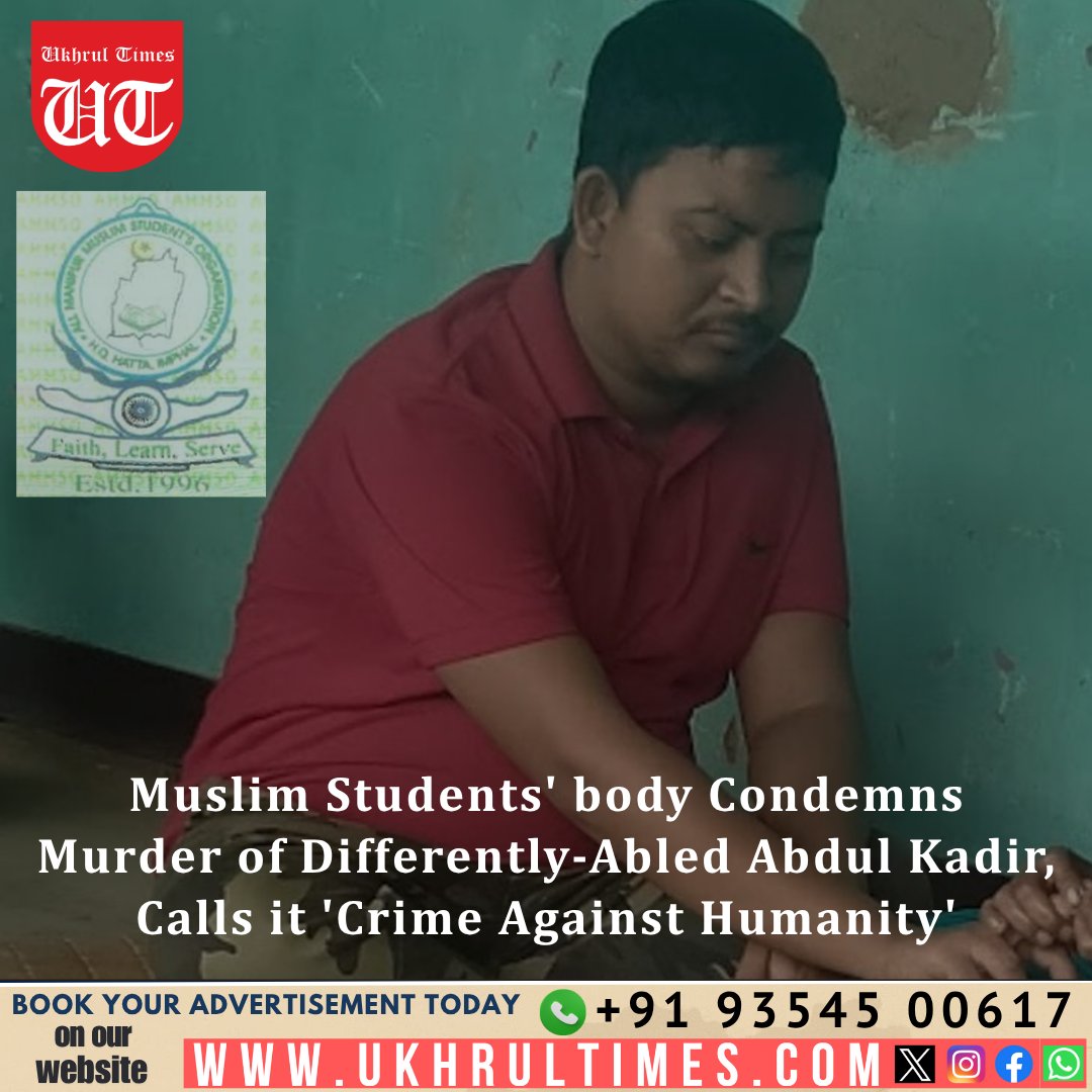 #Imphal: The All #Manipur Muslim Students’ Organisation (AMMSO) has strongly condemned the abduction and #brutalmurder of Chesam Abdul Kadir, a differently-abled man from Paobitek in #ImphalWest, describing the act as “terrorism” and a “grave crime against humanity.” The