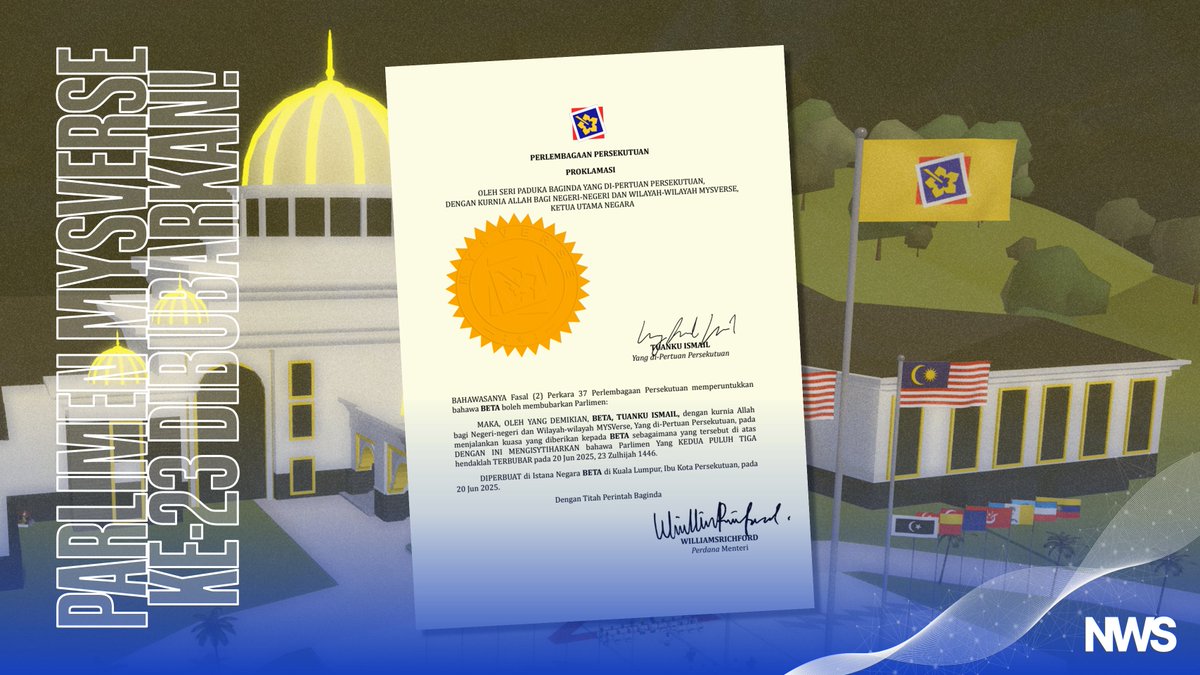 Yang di-Pertuan Persekutuan MYSverse, Tuanku HeinrichVoltz telah mengisytiharkan pembubaran Parlimen MYSverse ke-23 pada 20 Jun 2025 (Jumaat), selaras dengan kuasa yang telah diperuntukkan dalam Perlembagaan Persekutuan MYSverse.