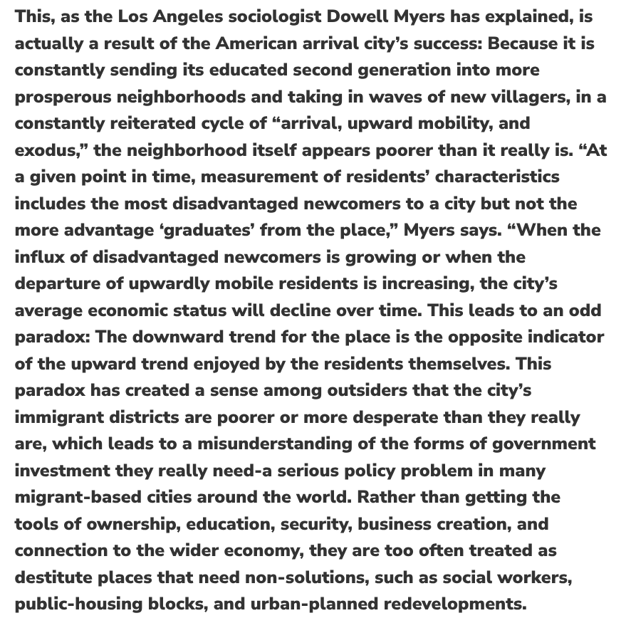 Doug Saunders, Arrival City, quoting Dowell Myers: “At a given point in time, measurement of residents’ characteristics includes the most disadvantaged newcomers to a city but not the more advantage ‘graduates’ from the place”