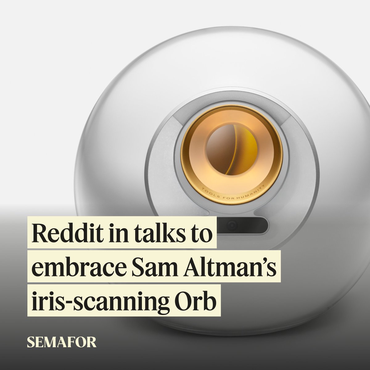 Semafor (@semafor) on Twitter photo 🟡 SCOOP: Reddit is considering using World ID, the verification system based on iris-scanning Orbs, whose parent company was co-founded by OpenAI CEO Sam Altman, <a href="/ReedAlbergotti/">Reed Albergotti</a> reports.
World ID could soon become a way for Reddit users to verify that they are unique 🟡 SCOOP: Reddit is considering using World ID, the verification system based on iris-scanning Orbs, whose parent company was co-founded by OpenAI CEO Sam Altman, <a href="/ReedAlbergotti/">Reed Albergotti</a> reports.
World ID could soon become a way for Reddit users to verify that they are unique