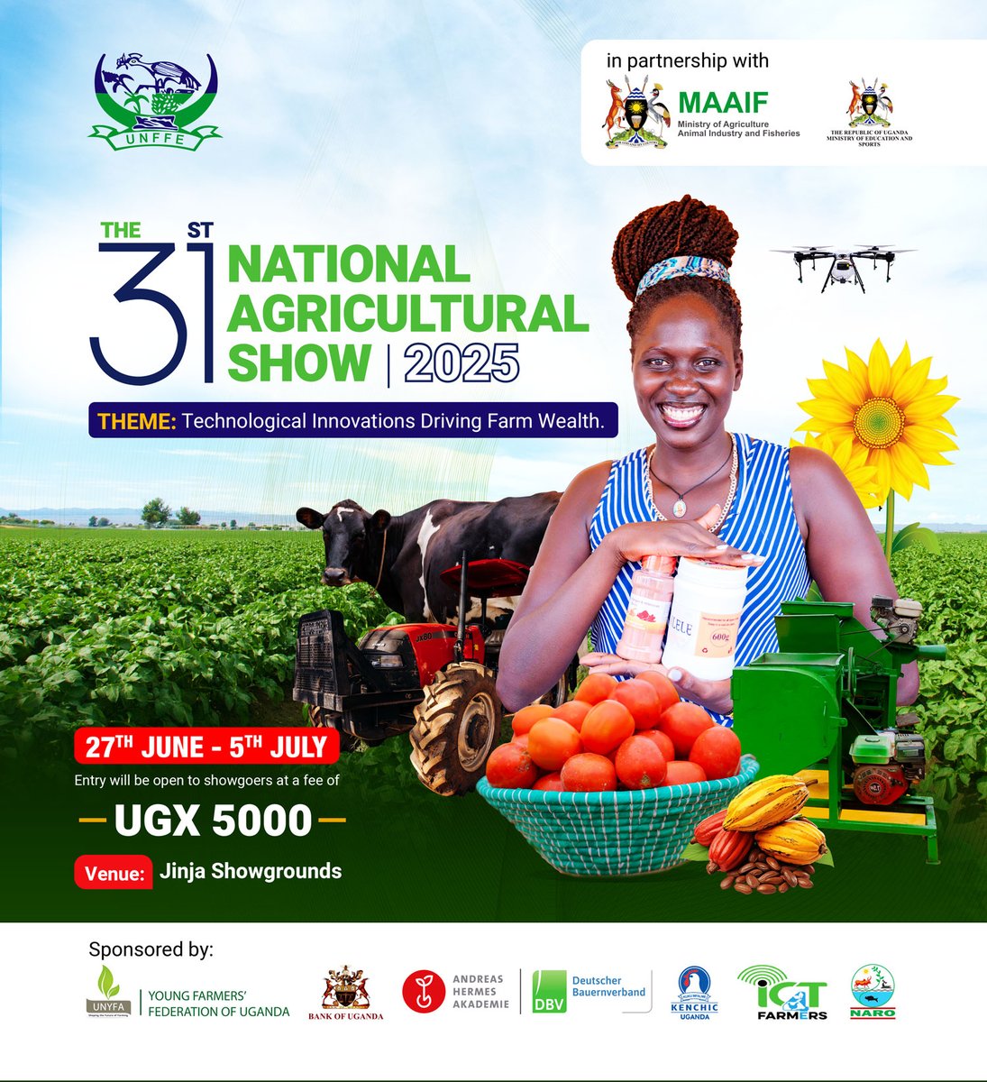 📢The 31st National Agricultural Show is here.

🗓June 27 to July 5, 2025.

Reach out to the Uganda National Farmers Federation (<a href="/unffe/">Uganda National Farmers Federation</a>) for reservations.

Theme: "Technological Innovations Driving Farm Wealth."

See flyer for more details.

#AgricShow2025 
#MAAIFFriday