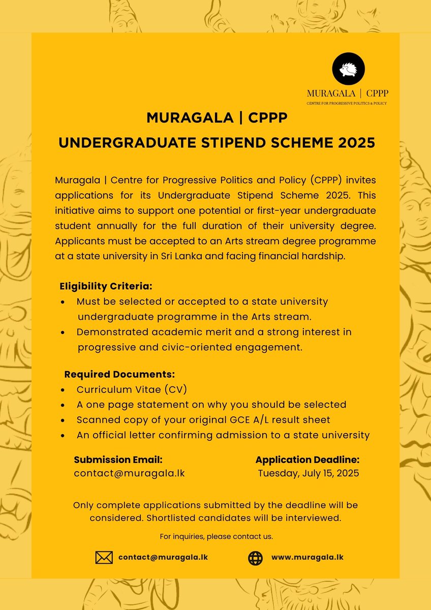 Muragala: Centre for Progressive Politics & Policy (@muragala_cppp) on Twitter photo <a href="/Muragala_CPPP/">Muragala: Centre for Progressive Politics & Policy</a> invites applications for the Undergraduate Stipend Scheme 2025, to provide financial assistance for an Arts stream undergraduate for the duration of the degree. Deadline: July 15, 2025. Apply via contact@muragala.lk.
More info: muragala.lk/donation-progr⦠<a href="/Muragala_CPPP/">Muragala: Centre for Progressive Politics & Policy</a> invites applications for the Undergraduate Stipend Scheme 2025, to provide financial assistance for an Arts stream undergraduate for the duration of the degree. Deadline: July 15, 2025. Apply via contact@muragala.lk.
More info: muragala.lk/donation-progrā¦