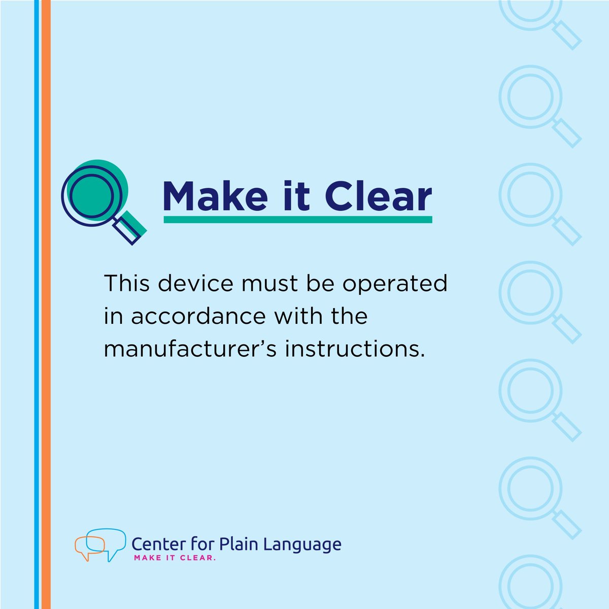 Leave your #PlainLanguage version of this sentence in the comments
"This device must be operated in accordance with the manufacturer’s instructions."