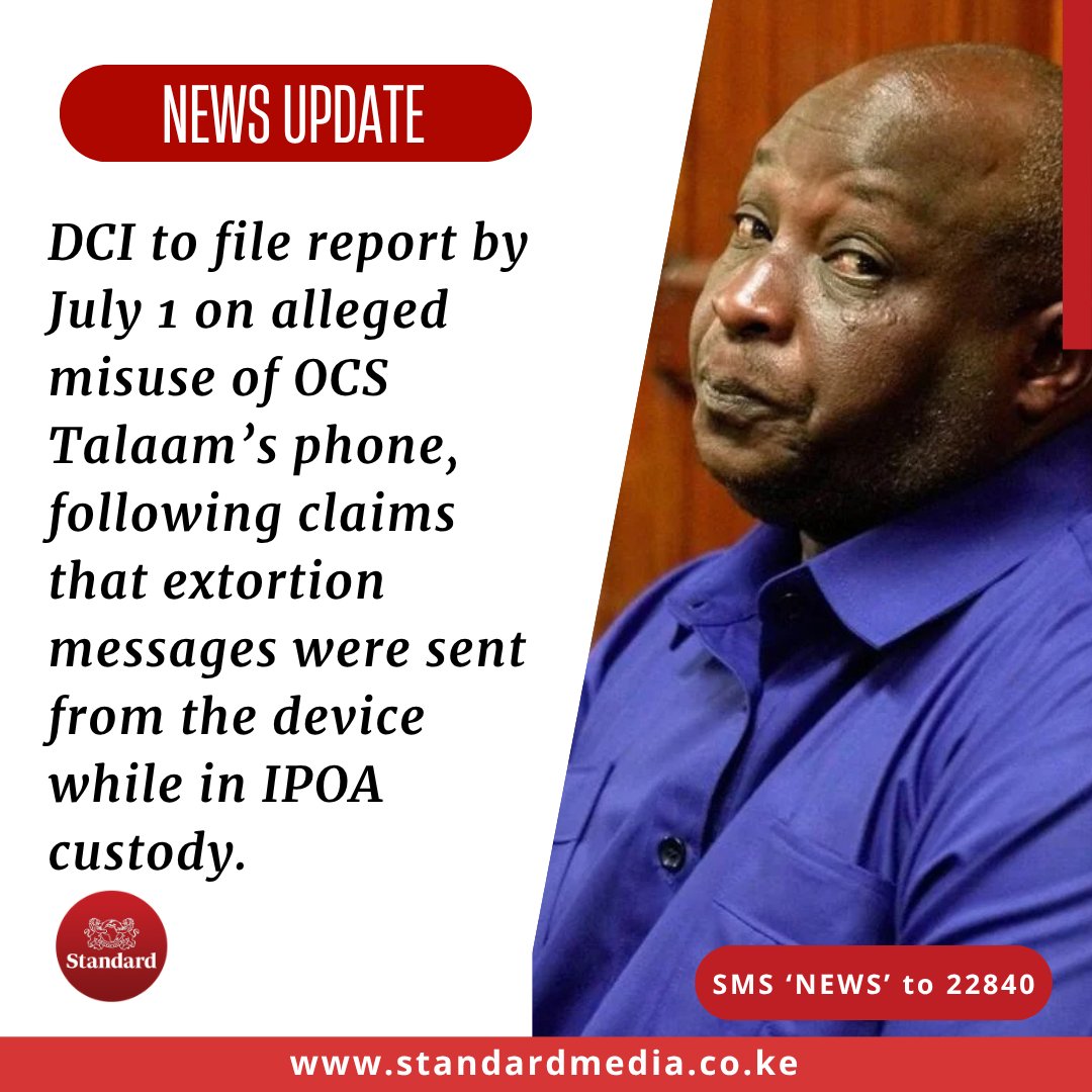 DCI to file report by July 1 on alleged misuse of OCS Talaam’s phone, following claims that extortion messages were sent from the device while in IPOA custody.