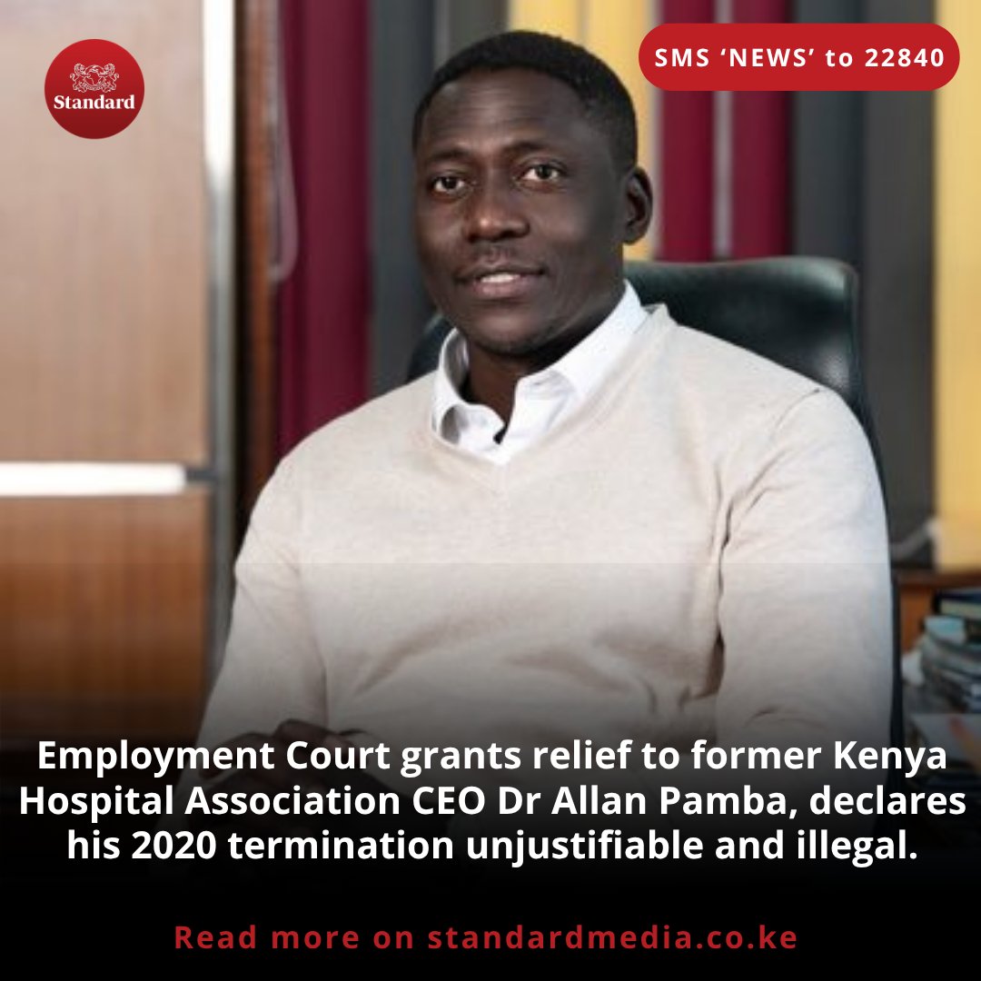 Employment Court grants relief to former Kenya Hospital Association CEO Dr Allan Pamba, declares his 2020 termination unjustifiable and illegal.