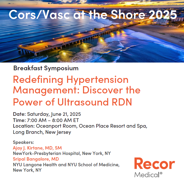 Attending Cors / Vasc at the Shore 2025? Join our breakfast symposium and listen to our expert speakers talk about, “Redefining Hypertension Management: Discover the Power of Ultrasound RDN.”

Date: Saturday, June 21, 2025
Time: 7:00 AM – 8:00 AM ET
Location: Oceanport Room,