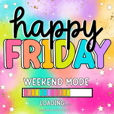 It's the weekend
 We're gonna miss you... but not long till Monday and we'll be back.

Let's celebrate the weekend and seeing you again...all of you, you wonderful people