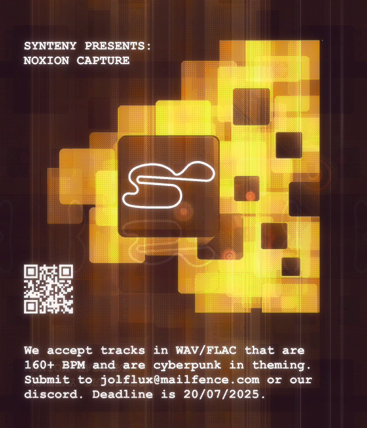 synteny's tweet photo. SYNTENY PRESENTS: 
NOXION CAPTURE 

We accept tracks in WAV/FLAC that are 160+ bpm and are cyberpunk in theming. Submit to jolflux@mailfence.com or our Discord. Deadline is 20/072025. https://t.co/5DuzgZpgXp