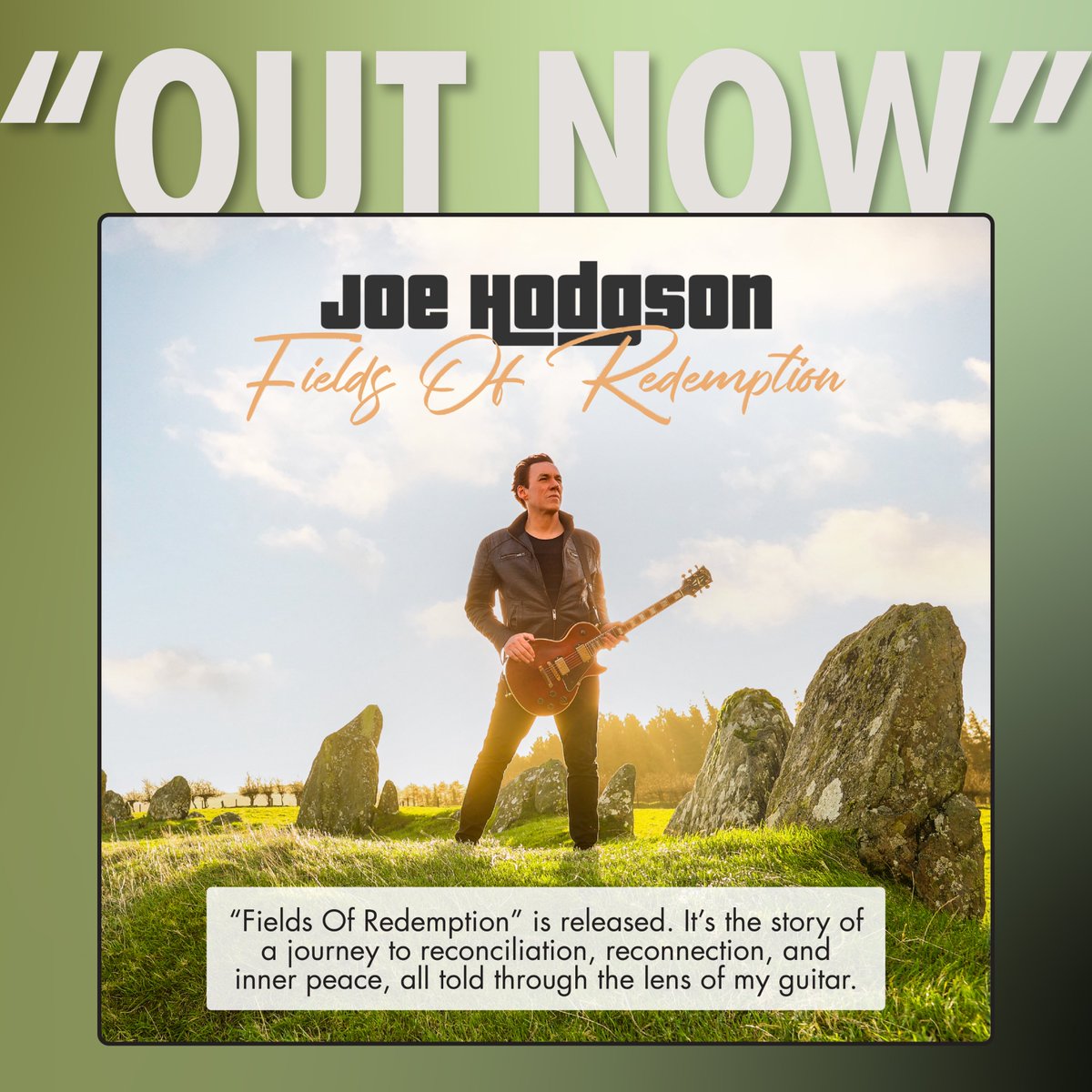 I am delighted to say that“ Fields Of Redemption” is now on general release. It’s the story of a journey to reconciliation, reconnection, and inner peace, all told through the lens of my guitar.

Available on all major streaming platforms.

website: joehodgsonmusic.com/music/