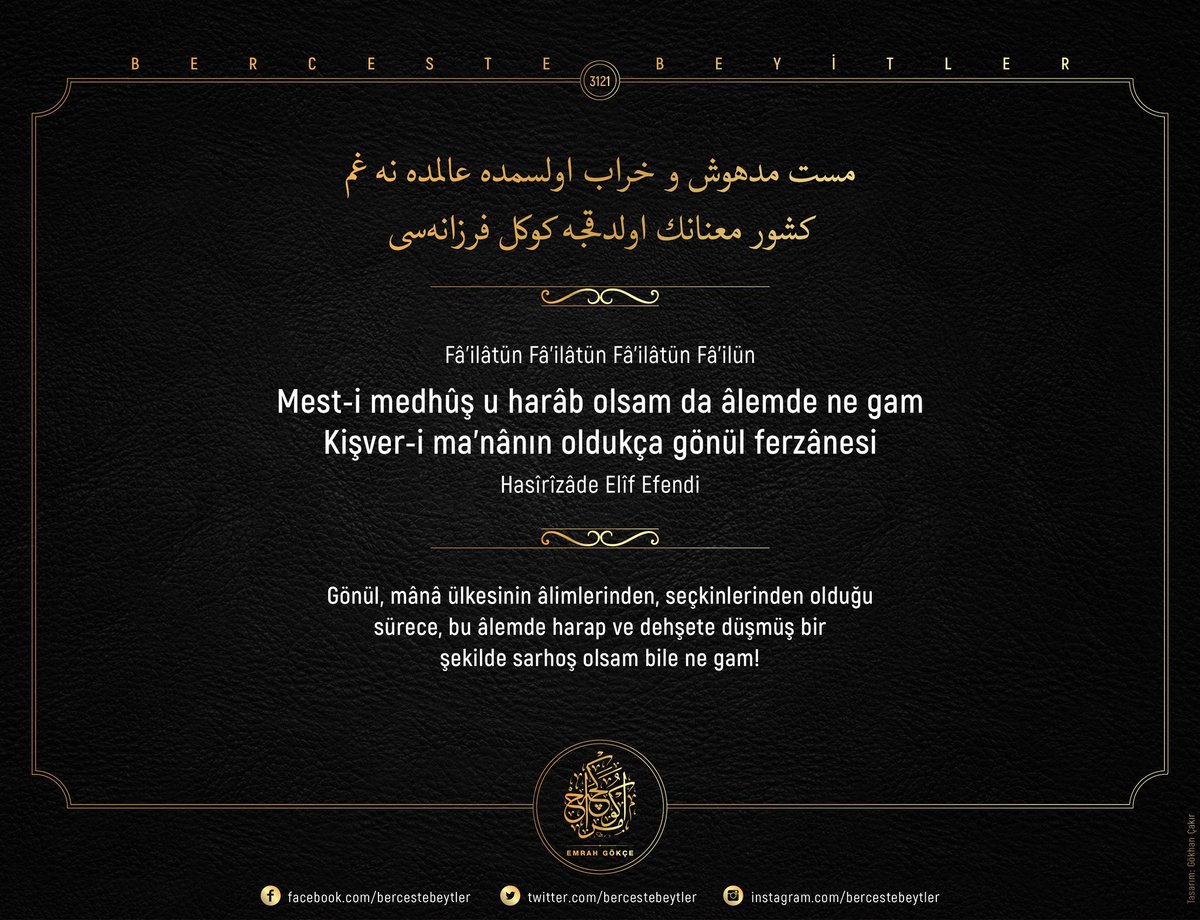 Berceste Beyitler - 3121

Mest-i medhûş u harâb olsam da âlemde ne gam
Kişver-i ma’nânın oldukça gönül ferzânesi

| Hasîrîzâde Elîf Efendi