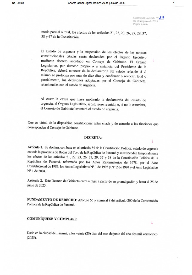 Ya fue promulgado el Decreto de Gabinete N°27 mediante el cual se declara Estado de Urgencia en la provincia de Bocas del Toro.

Con esto se suspenden los efectos de los siguientes artículos de la Constitución Política de la República de  Panamá en esa provincia:

Artículo  21: