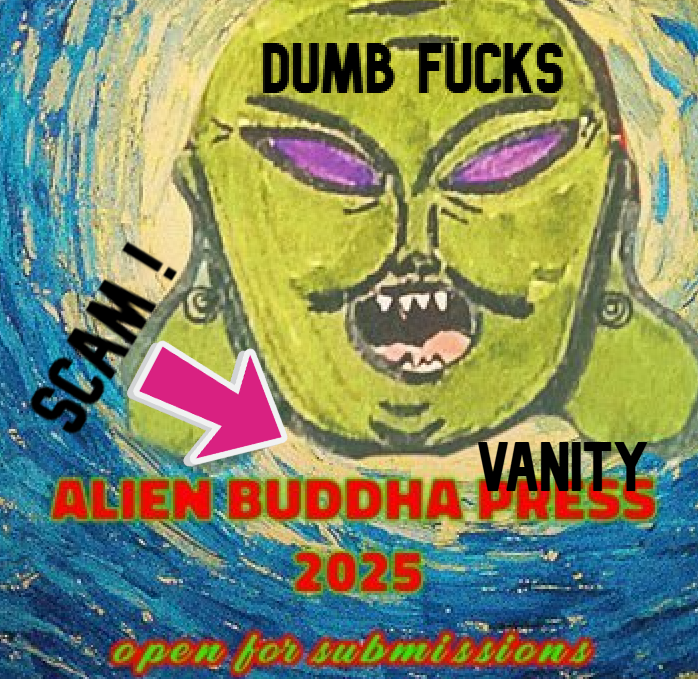 The Pixelated Shroud (@only_fangsxxx) on Twitter photo PSA REGARDING ALIEN BUDDHA “PRESS”: A VANITY SCAM PRETENDING TO BE A PRESS
please RT / share so writers are aware of these lissencephalic poseurs
#writersoftwitter #writerslift #lol <a href="/thealienbuddha/">Alien Buddha Press (open for submissions) 🍉</a>
pixelatedshroud.wordpress.com/2025/06/20/psa… PSA REGARDING ALIEN BUDDHA “PRESS”: A VANITY SCAM PRETENDING TO BE A PRESS
please RT / share so writers are aware of these lissencephalic poseurs
#writersoftwitter #writerslift #lol <a href="/thealienbuddha/">Alien Buddha Press (open for submissions) 🍉</a>
pixelatedshroud.wordpress.com/2025/06/20/psa…