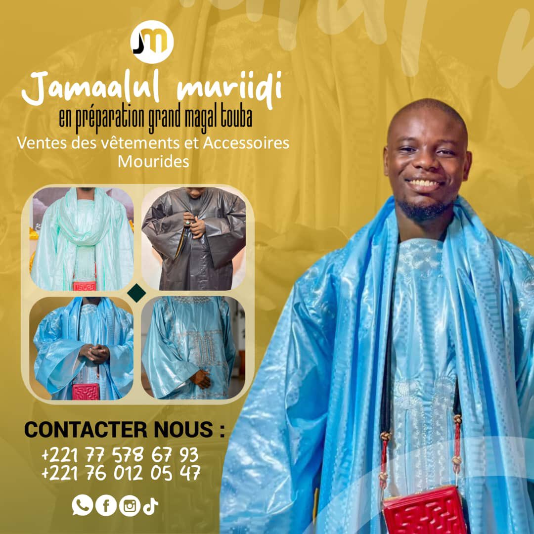 Waajtaayu Magal Ak JAMAALUL MURIIDI  Baye Lahad - Baye Souhaibou - Tourki Ndiarem, et des Accessoires Mouride Makhtoum Vente Tissus de Qualité et Habillements. Aythia Kon ñu waajal màggal gi 
+221 77 578 67 93 - 76 012 05 47