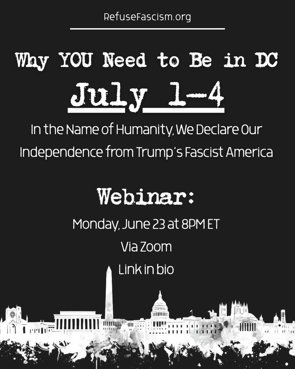 Why YOU Need to Be in DC July 1–4
In the Name of Humanity, We Declare Our Independence from Trump’s Fascist USA
🗓️ Webinar: Mon, June 23 at 8PM ET
📍  Zoom 🔗 RSVP  bit.ly/RFDCJuly

4 days of nonviolent protest ending July 4 with the biggest chant ever: #TrumpMustGoNow