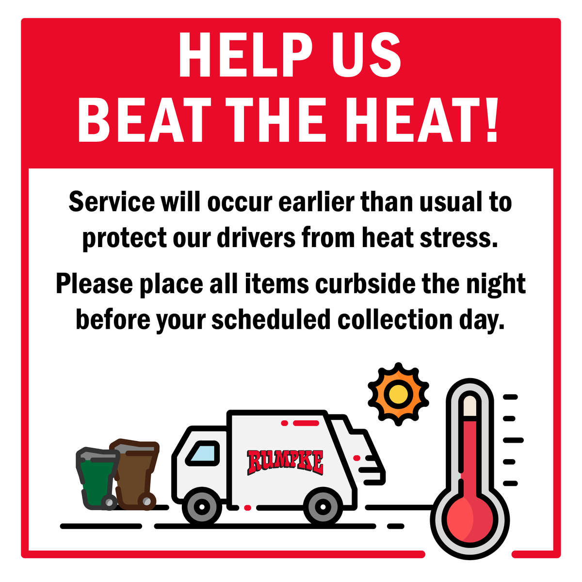 🚛🌞 Due to next week’s extreme heat, Rumpke drivers will begin their routes one hour earlier than usual to help keep crews safe. Please place your trash and recycling at the curb the night before to ensure pickup.
📞 Questions? Contact Rumpke Customer Service at 1-800-828-8171.