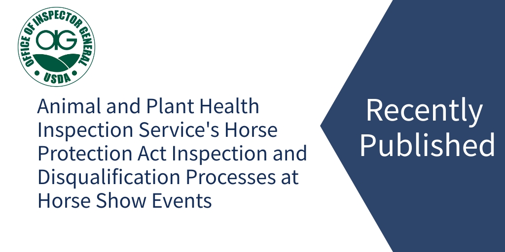 OIG reviewed APHIS’ Horse Protection Act horse show inspection and disqualification processes. usdaoig.oversight.gov/reports/inspec…