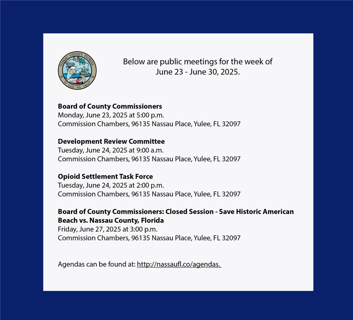 Below are public meetings for the week of June 23 - June 27, 2025. Agendas can be found at nassaufl.co/agendas.