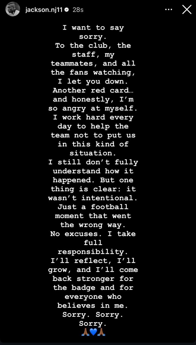 Réaction de Nicolas Jackson sur Instagram : 

« Je veux m’excuser.
Au club, au staff, à mes coéquipiers, et à tous les fans qui regardaient :
Je vous ai laissé tomber.
Un autre carton rouge…
Et honnêtement, je suis très en colère contre moi-même.
Je travaille dur chaque jour