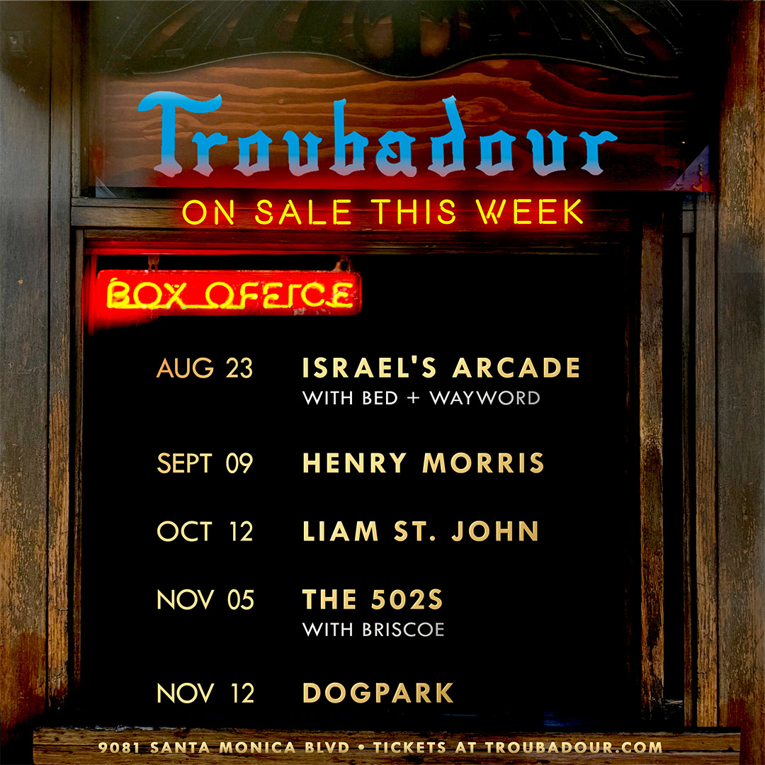 Troubadour (@thetroubadour) on Twitter photo ON SALE THIS WEEK:
<a href="/israelsarcade/">Israel’s Arcade</a> w/ <a href="/bed_band/">bed</a> + wayword
<a href="/HenryMorrisxoxo/">Henry Morris</a>
<a href="/MrLiamStJohn/">Liam St. John</a>
<a href="/the502s/">The 502s</a> w/ <a href="/Briscoeband/">Briscoe</a>
<a href="/DogParkBand/">Dog Park</a>
get 🎟️ troubadour.com ! ON SALE THIS WEEK:
<a href="/israelsarcade/">Israel’s Arcade</a> w/ <a href="/bed_band/">bed</a> + wayword
<a href="/HenryMorrisxoxo/">Henry Morris</a>
<a href="/MrLiamStJohn/">Liam St. John</a>
<a href="/the502s/">The 502s</a> w/ <a href="/Briscoeband/">Briscoe</a>
<a href="/DogParkBand/">Dog Park</a>
get 🎟️ troubadour.com !