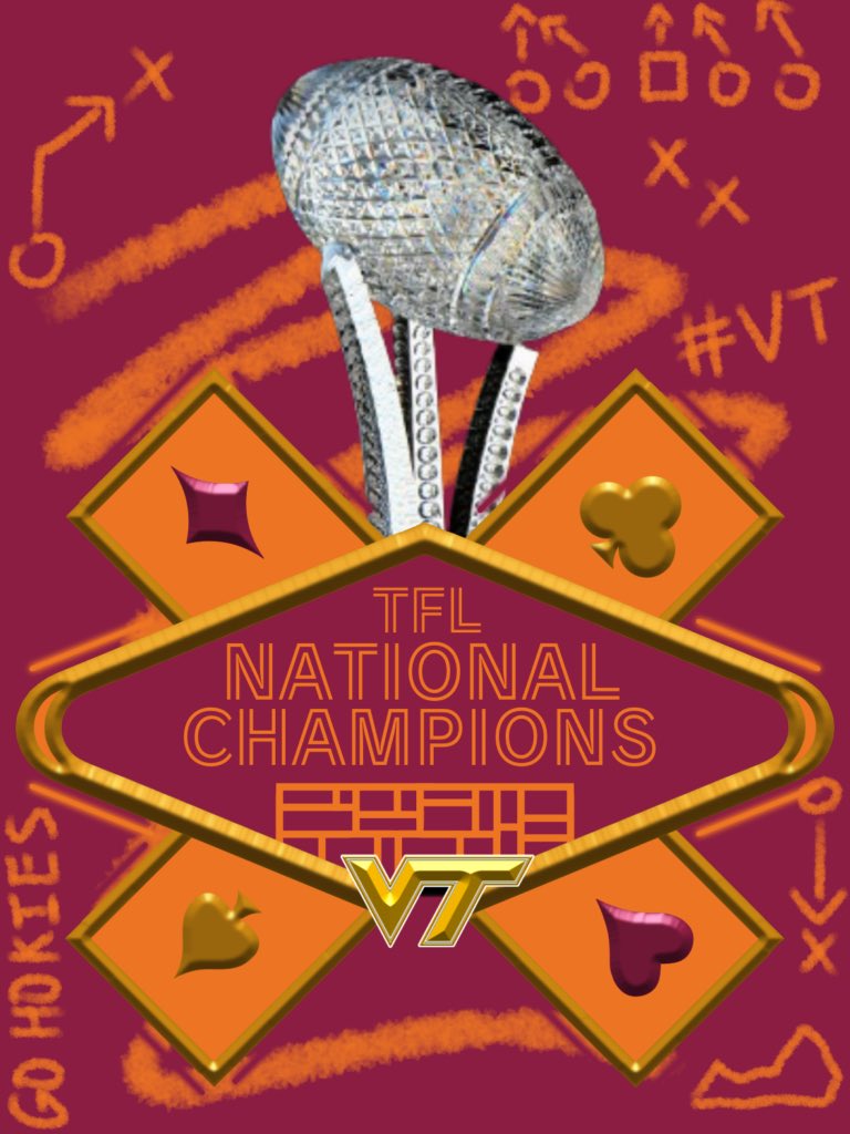 Congratulations to TFL Virginia Tech for winning the TFL Season Three National Championship and claiming the Founders Memorial Trophy!

Final Score:

Virginia Tech: 1,237
BYU: 1,034