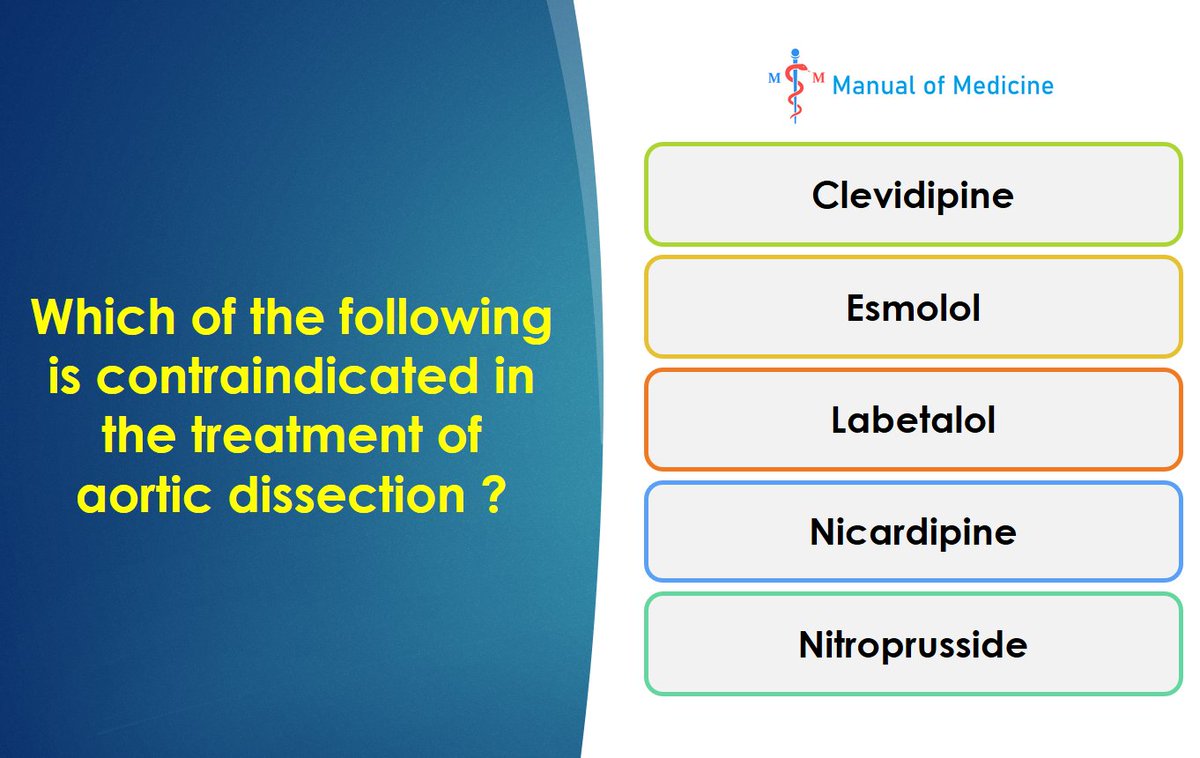 - Question -
Which of the following is contraindicated in the treatment of aortic dissection ?

- Clevidipine
- Esmolol
- Labetalol
- Nicardipine
- Nitroprusside

#medtwitter #foamed #meded