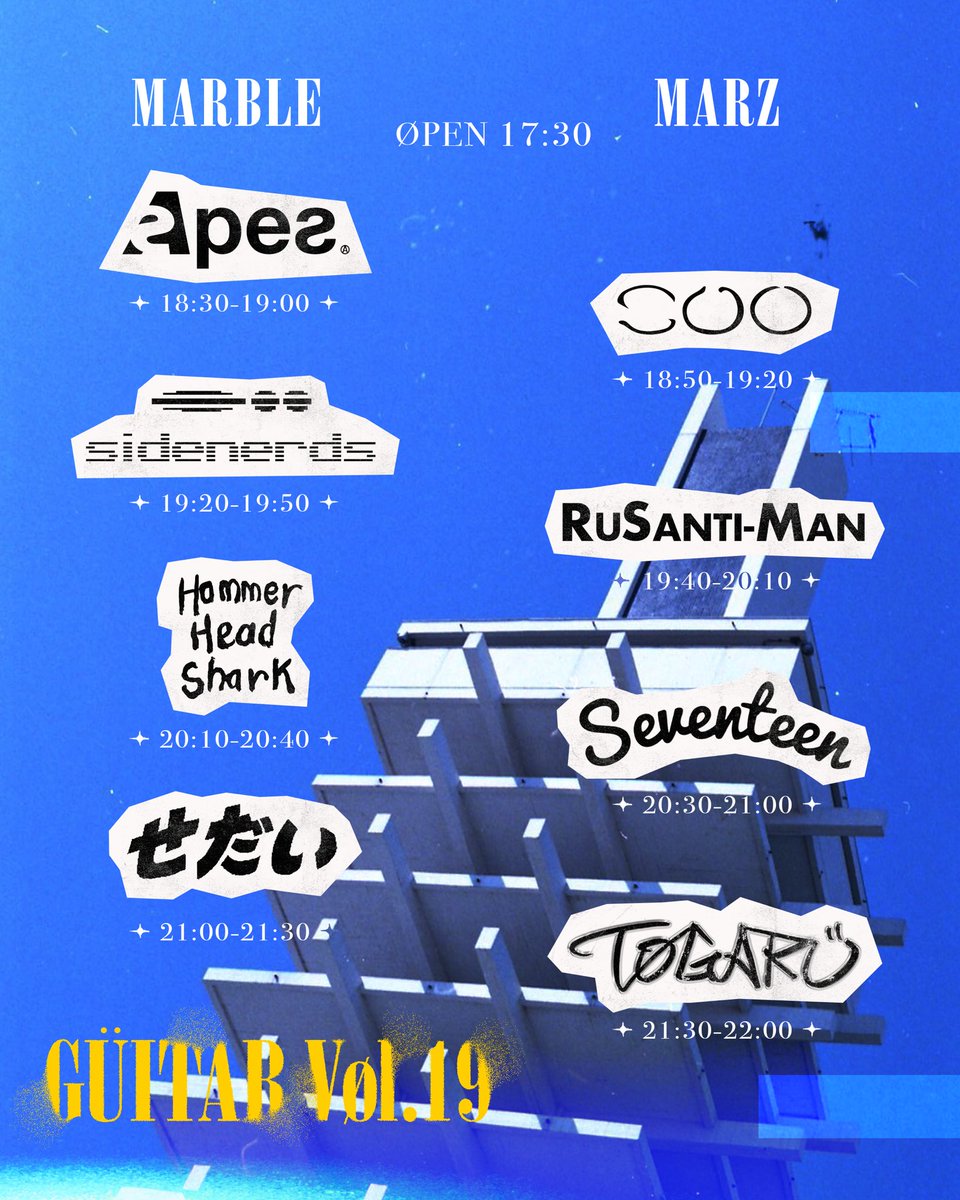 - タイムテーブル公開 -

2025.7.18 (金) at 新宿MARZ &amp; MARBLE

TØGARÜ pre.
GUITAR Vol.19 
〜 TØGARÜ FIRST LIVE 〜

-Act-
TØGARÜ
Apes
せだい
sidenerds
ルサンチマン
SEVENTEEN AGAiN
Hammer Head Shark
SuU

▼Ticket
t.livepocket.jp/e/guitar19