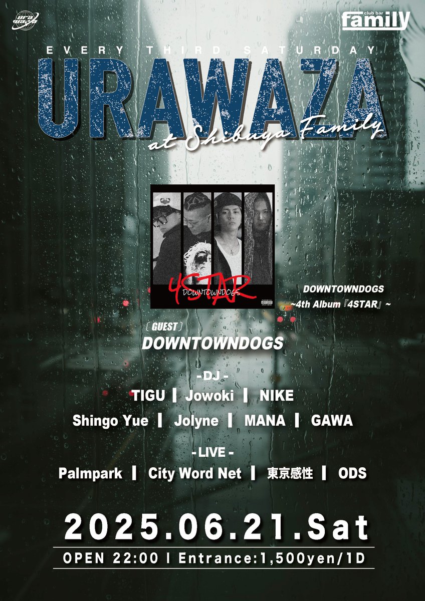 本日のFAMILYは
URAWAZA

▼ Genre：Hip Hop &amp; All Black Music
▼ Door：1500yen / 1D
▼ Open：22:00
 
▼ GUEST
DOWNTOWNDOGS
 
▼ DJ
TIGU
Jowoki
NIKE
Shingo Yue
Jolyne
MANA
GAWA
 
▼ LIVE
Palmpark
City Word Net
東京感性
ODS

club-bar-family.com/Date/0621.html